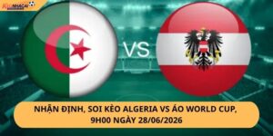 Nhận Định, Soi Kèo Algeria vs Áo