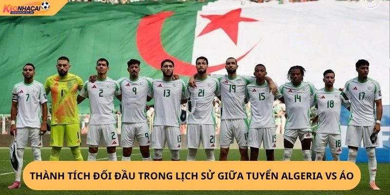 Nhận Định, Soi Kèo Algeria vs Áo