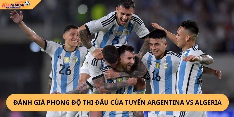 Nhận Định, Soi Kèo Argentina vs Algeria