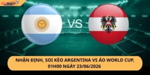 Nhận Định, Soi Kèo Argentina vs Áo