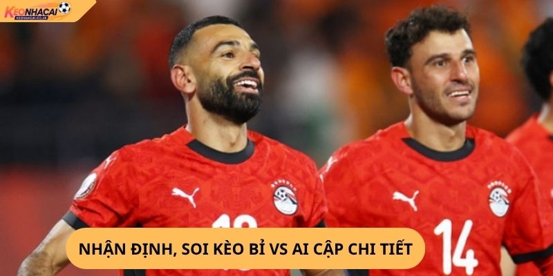 Nhận Định, Soi Kèo Bỉ vs Ai Cập