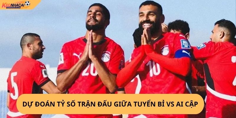 Nhận Định, Soi Kèo Bỉ vs Ai Cập