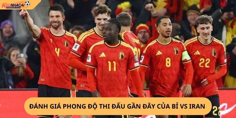Nhận Định, Soi Kèo Bỉ vs Iran