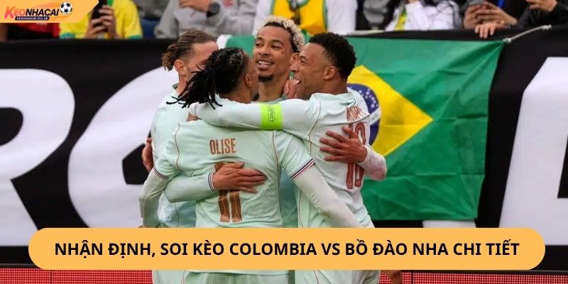 Nhận Định, Soi Kèo Colombia vs Bồ Đào Nha