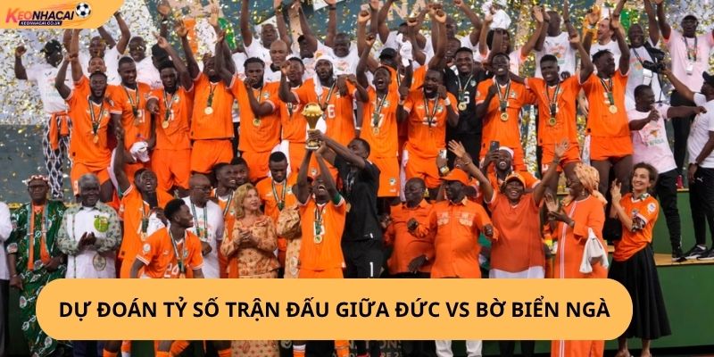 Nhận định, soi kèo Đức vs Bờ Biển Ngà