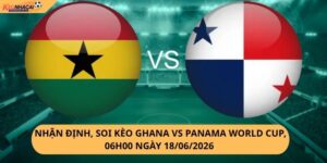 Nhận Định, Soi kèo Ghana vs Panama