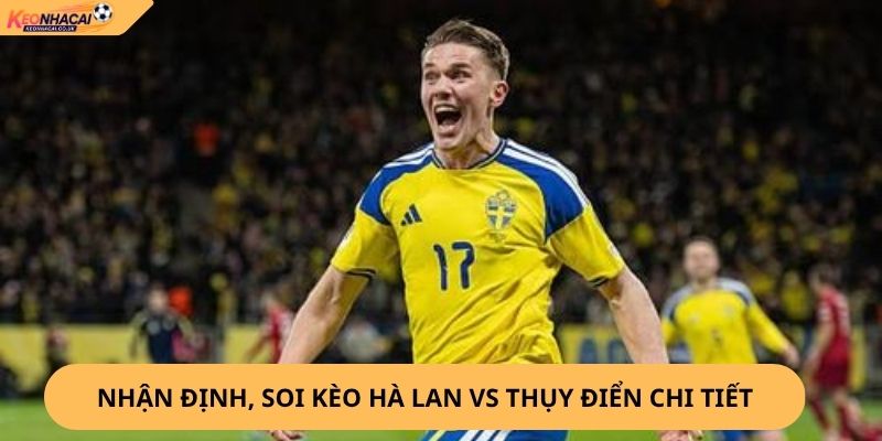 Nhận Định, Soi Kèo Hà Lan vs Thụy Điển