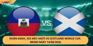 Nhận Định, Soi Kèo Haiti vs Scotland