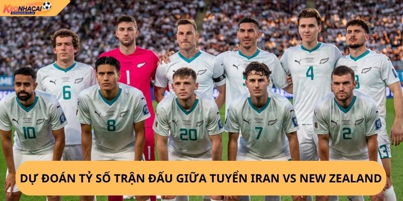 Nhận Định, Soi Kèo Iran vs New Zealand