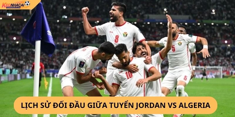 Nhận định, soi kèo Jordan vs Algeria