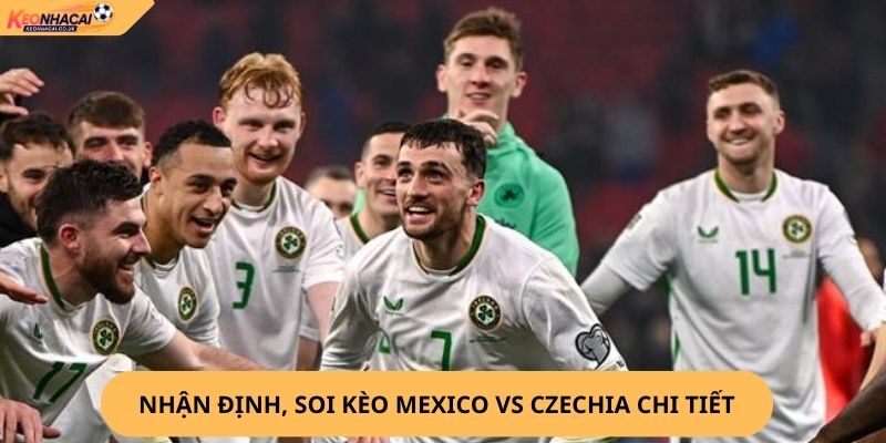 nhận định, soi kèo Mexico vs Czechia