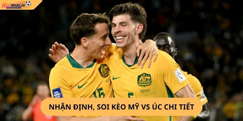 Nhận Định, Soi Kèo Mỹ vs Úc