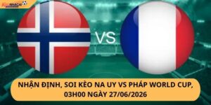 Nhận Định, Soi Kèo Na Uy vs Pháp