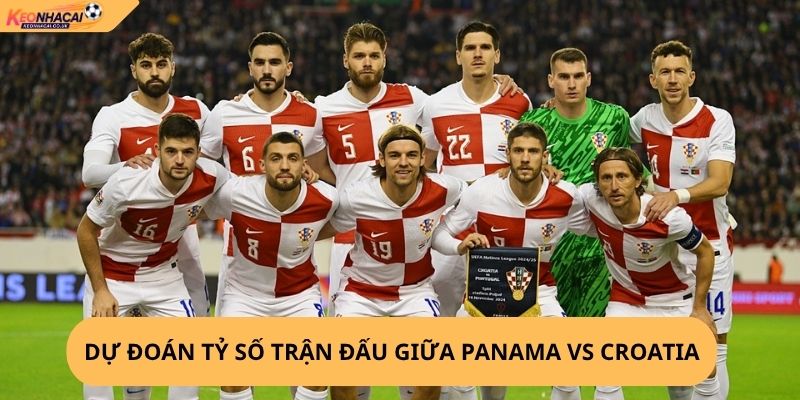 Nhận Định, Soi Kèo Panama vs Croatia