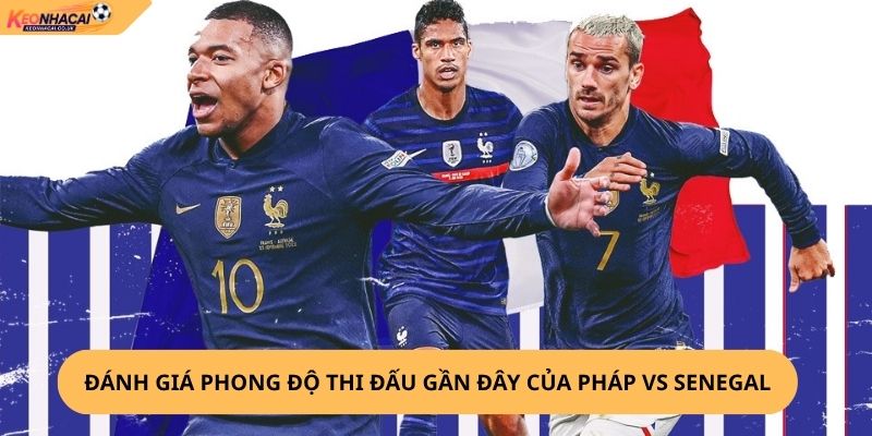 Nhận Định, Soi Kèo Pháp vs Senegal