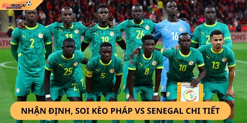 Nhận Định, Soi Kèo Pháp vs Senegal