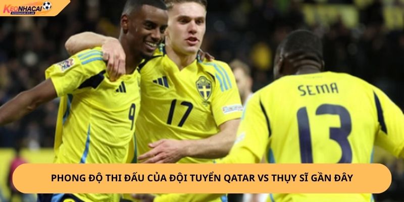 Nhận Định, Soi Kèo Qatar vs Thụy Sĩ