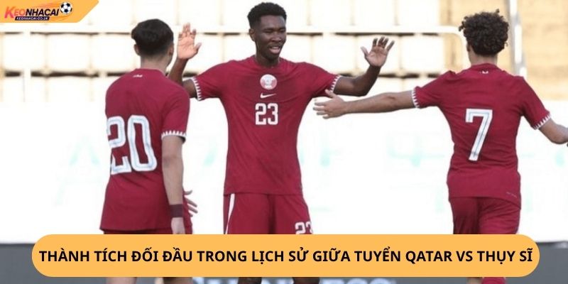 Nhận Định, Soi Kèo Qatar vs Thụy Sĩ