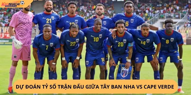 Nhận định, soi kèo Tây Ban Nha vs Cape Verde