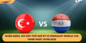 Nhận định, soi kèo Thổ Nhĩ Kỳ vs Paraguay