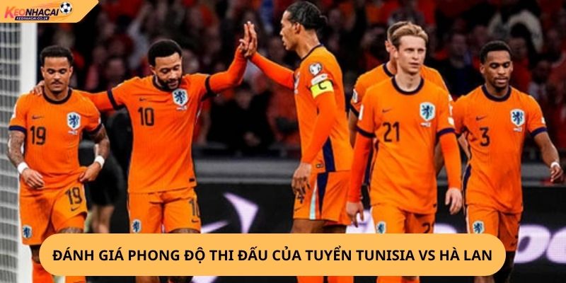 Nhận định, soi kèo Tunisia vs Hà Lan
