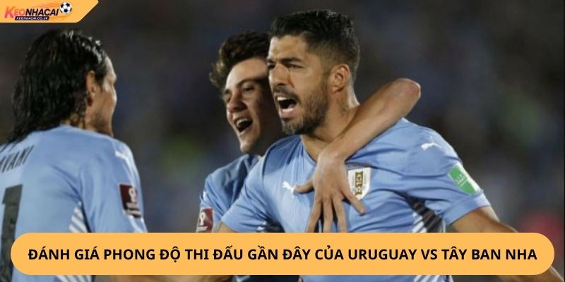 Nhận Định, Soi Kèo Uruguay vs Tây Ban Nha
